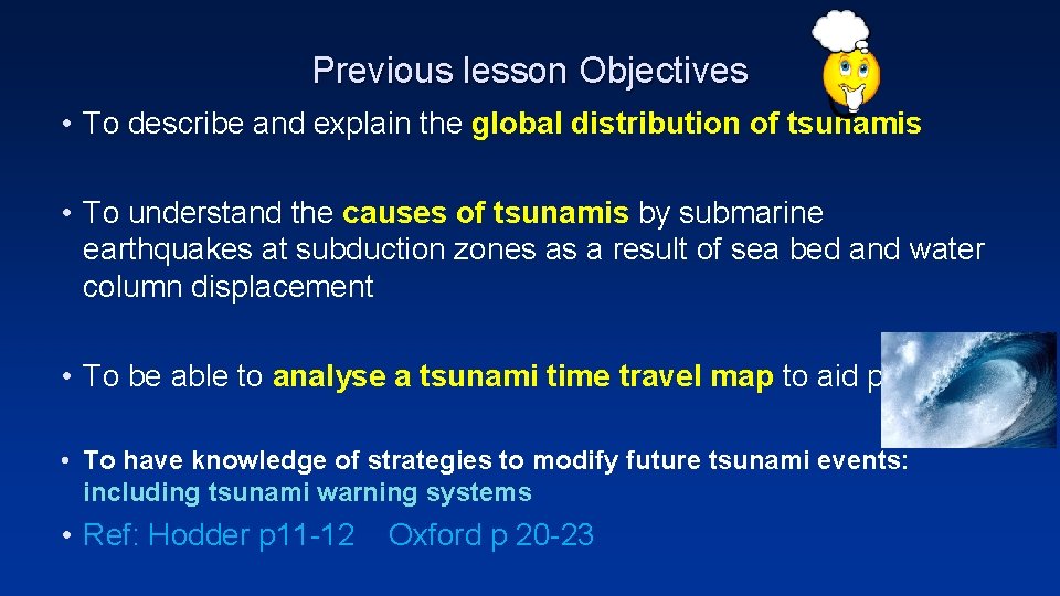 Previous lesson Objectives • To describe and explain the global distribution of tsunamis •