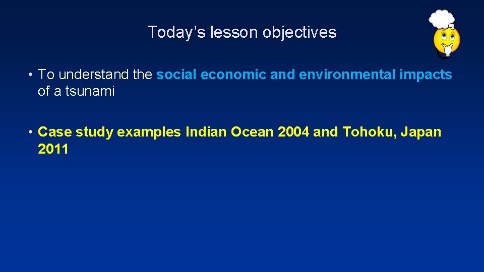 Today’s lesson objectives • To understand the social economic and environmental impacts of a