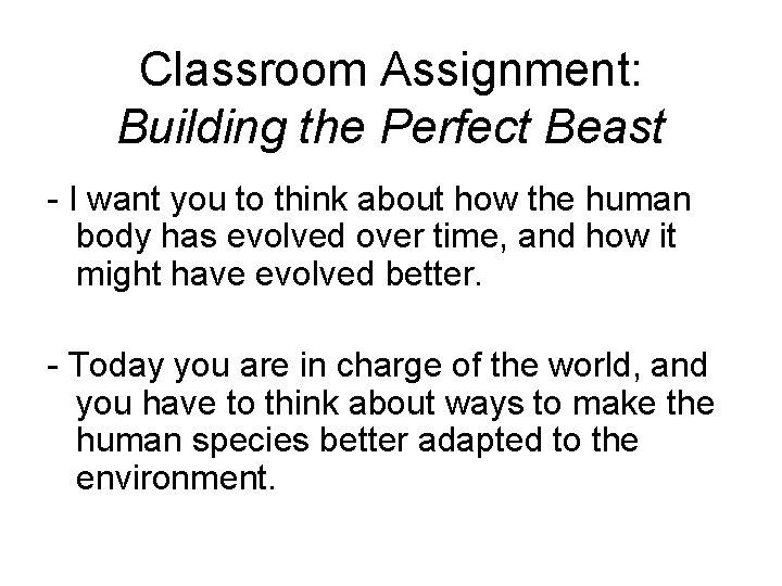 Classroom Assignment: Building the Perfect Beast - I want you to think about how