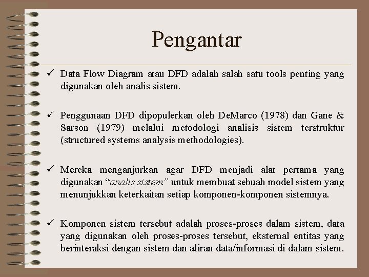 Pengantar ü Data Flow Diagram atau DFD adalah satu tools penting yang digunakan oleh