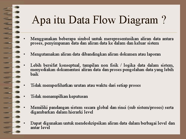 Apa itu Data Flow Diagram ? • Menggunakan beberapa simbol untuk merepresentasikan aliran data