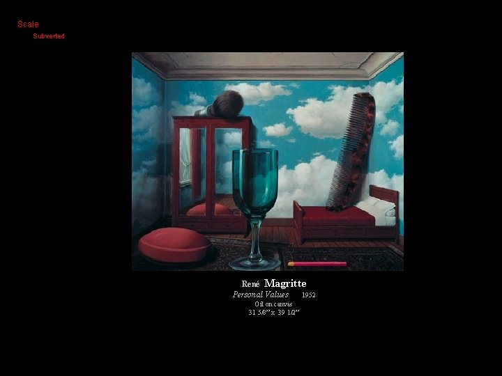 Scale Subverted René Magritte Personal Values 1952 Oil on canvas 31 5/8” x 39