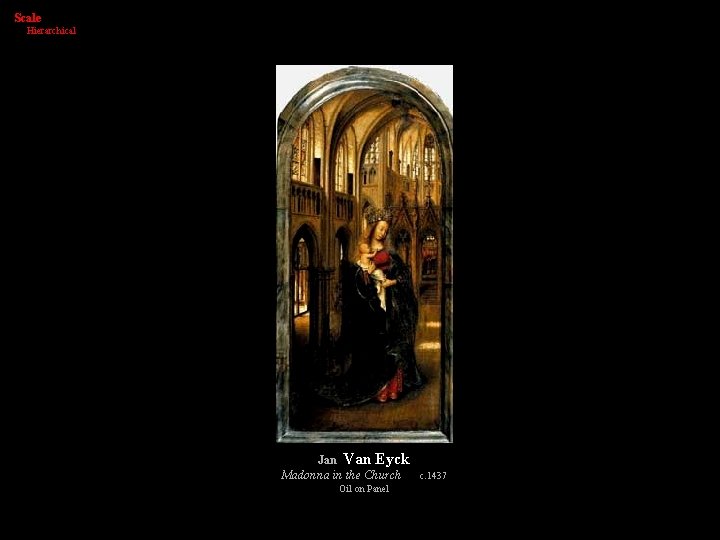 Scale Hierarchical Jan Van Eyck Madonna in the Church c. 1437 Oil on Panel