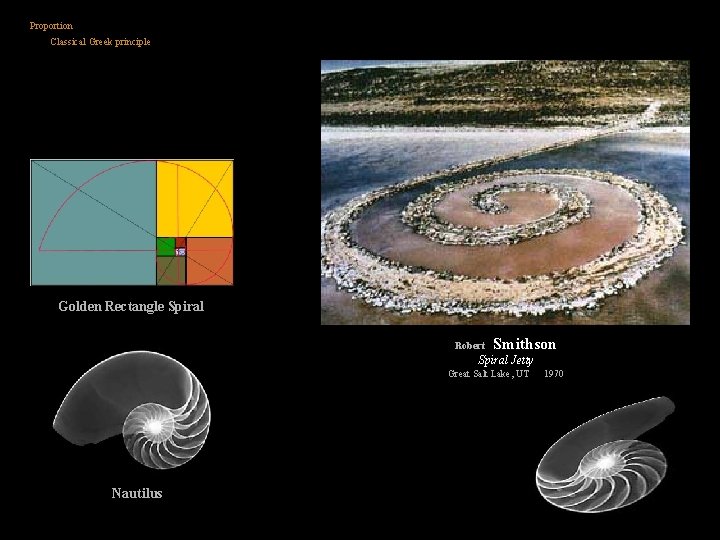 Proportion Classical Greek principle Golden Rectangle Spiral Robert Smithson Spiral Jetty Great Salt Lake,