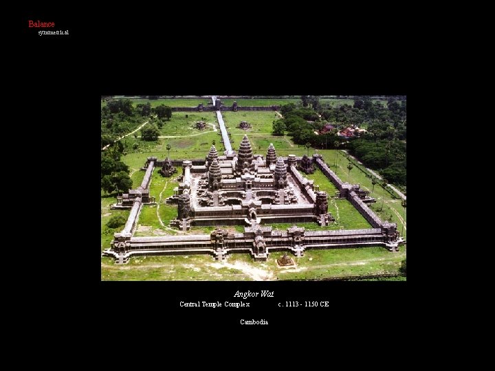 Balance symmetrical Angkor Wat Central Temple Complex Cambodia c. 1113 - 1150 CE 