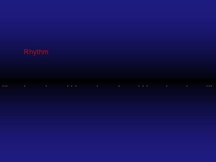 Rhythm . . . . … 