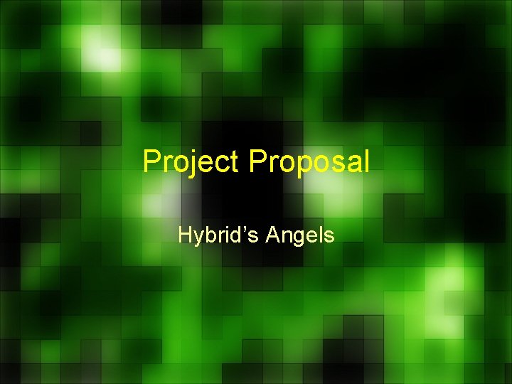 Project Proposal Hybrid’s Angels 