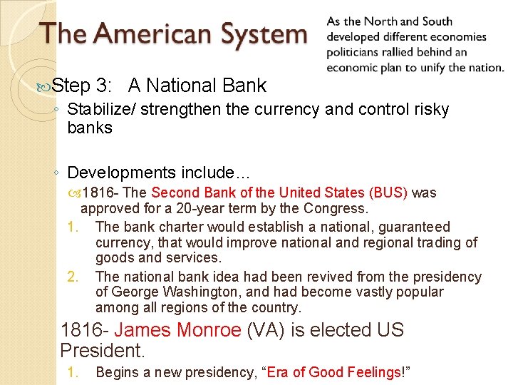  Step 3: A National Bank ◦ Stabilize/ strengthen the currency and control risky