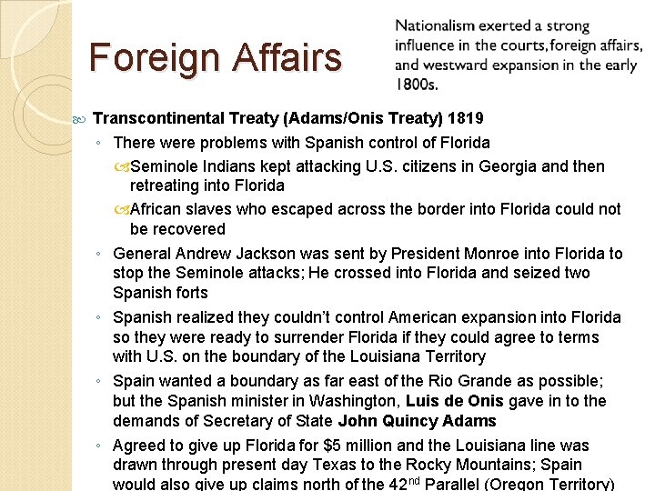 Foreign Affairs Transcontinental Treaty (Adams/Onis Treaty) 1819 ◦ There were problems with Spanish control