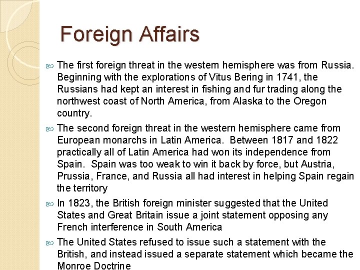 Foreign Affairs The first foreign threat in the western hemisphere was from Russia. Beginning