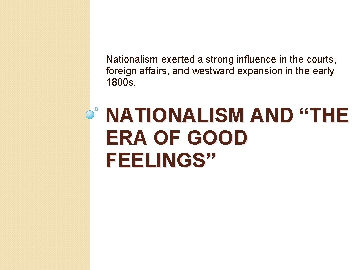 Nationalism exerted a strong influence in the courts, foreign affairs, and westward expansion in