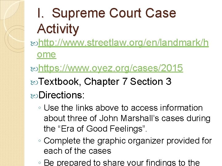 I. Supreme Court Case Activity http: //www. streetlaw. org/en/landmark/h ome https: //www. oyez. org/cases/2015
