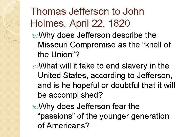 Thomas Jefferson to John Holmes, April 22, 1820 Why does Jefferson describe the Missouri