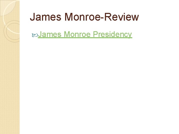 James Monroe-Review James Monroe Presidency 