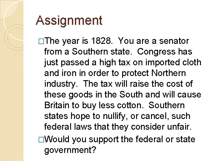 Assignment �The year is 1828. You are a senator from a Southern state. Congress