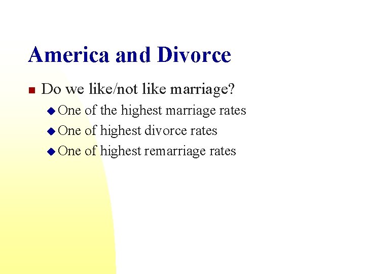 America and Divorce n Do we like/not like marriage? u One of the highest