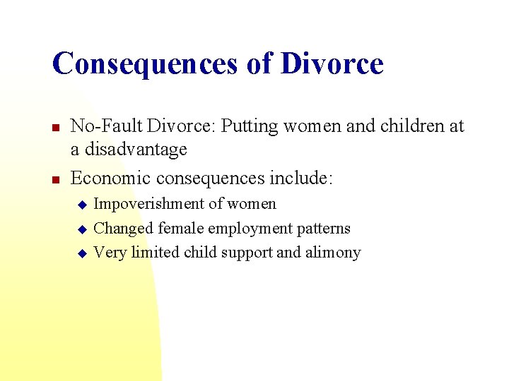 Consequences of Divorce n n No-Fault Divorce: Putting women and children at a disadvantage