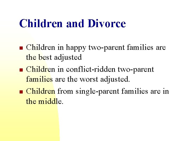 Children and Divorce n n n Children in happy two-parent families are the best