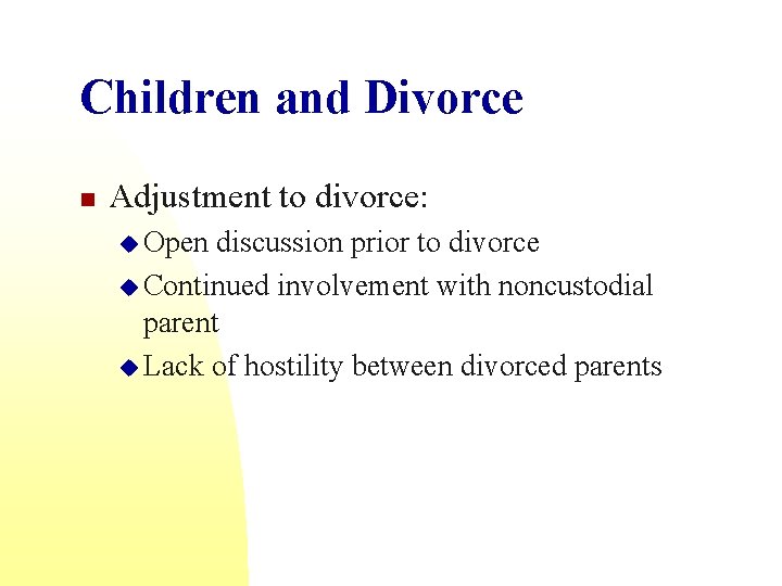 Children and Divorce n Adjustment to divorce: u Open discussion prior to divorce u