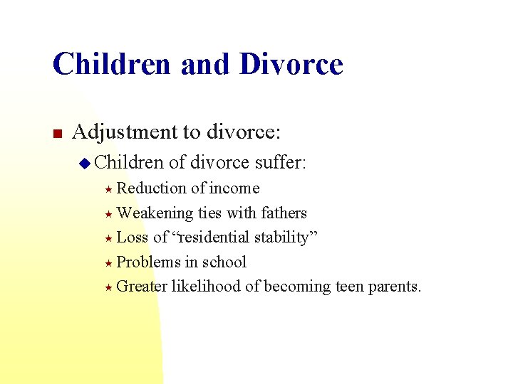 Children and Divorce n Adjustment to divorce: u Children of divorce suffer: « Reduction