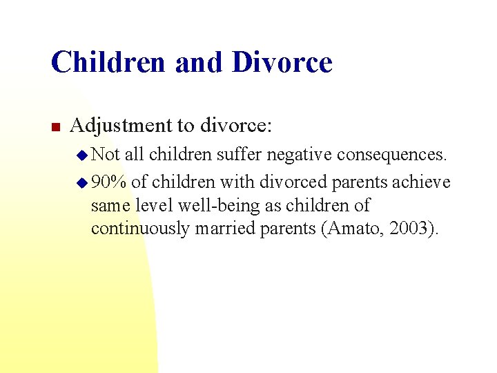 Children and Divorce n Adjustment to divorce: u Not all children suffer negative consequences.