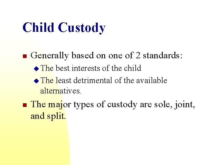 Child Custody n Generally based on one of 2 standards: u The best interests