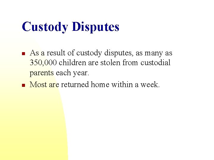 Custody Disputes n n As a result of custody disputes, as many as 350,