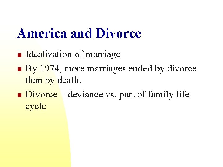 America and Divorce n n n Idealization of marriage By 1974, more marriages ended