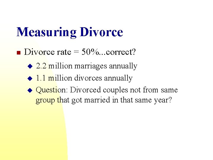 Measuring Divorce n Divorce rate = 50%. . . correct? u u u 2.
