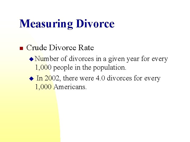 Measuring Divorce n Crude Divorce Rate u Number of divorces in a given year