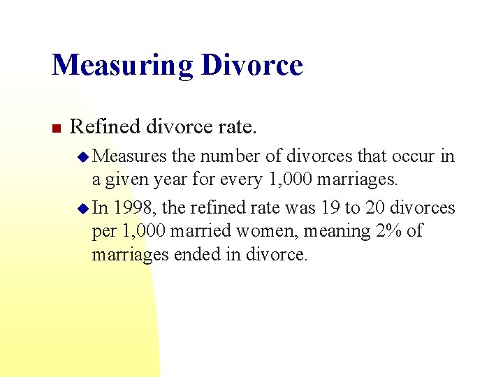 Measuring Divorce n Refined divorce rate. u Measures the number of divorces that occur