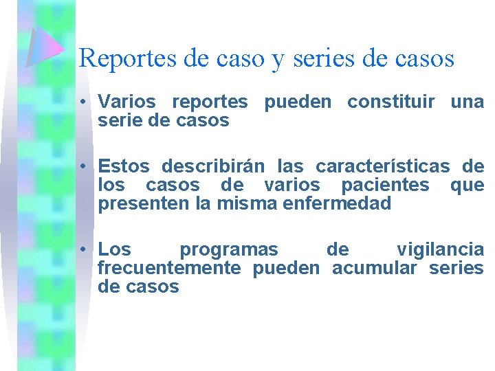 Reportes de caso y series de casos • Varios reportes pueden constituir una serie