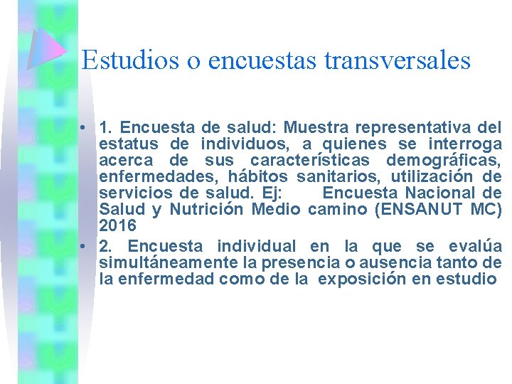 Estudios o encuestas transversales • 1. Encuesta de salud: Muestra representativa del estatus de