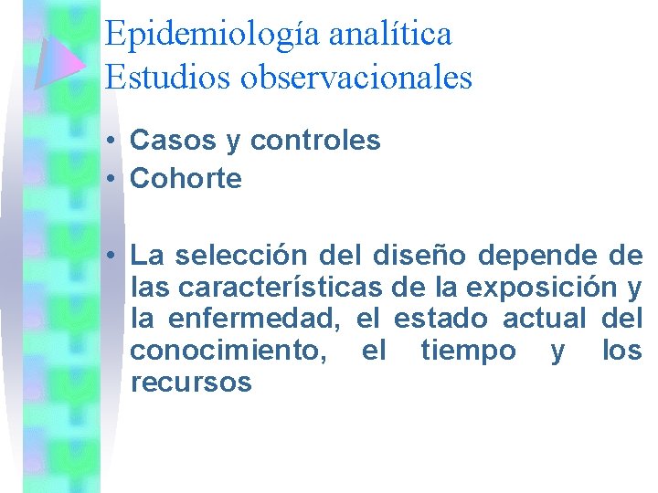 Epidemiología analítica Estudios observacionales • Casos y controles • Cohorte • La selección del