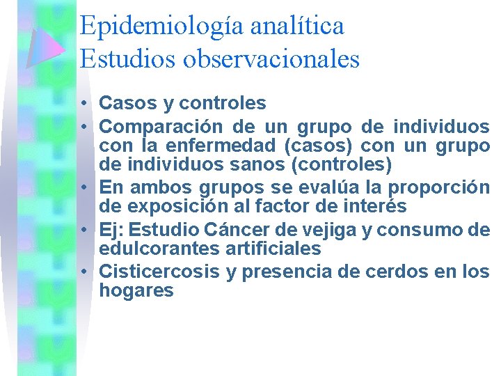 Epidemiología analítica Estudios observacionales • Casos y controles • Comparación de un grupo de