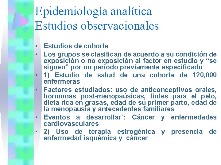 Epidemiología analítica Estudios observacionales • Estudios de cohorte • Los grupos se clasifican de