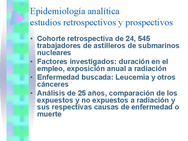 Epidemiología analítica estudios retrospectivos y prospectivos • Cohorte retrospectiva de 24, 545 trabajadores de