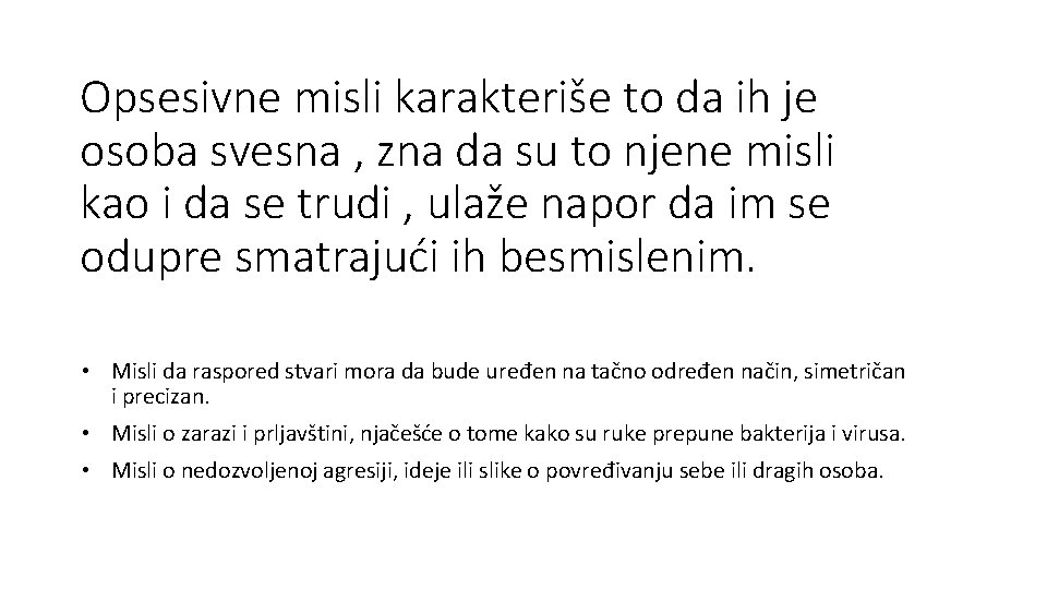 Opsesivne misli karakteriše to da ih je osoba svesna , zna da su to Opsesivne misli karakteriše to da ih je osoba svesna , zna da su to