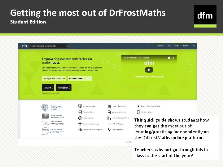 Getting the most out of Dr. Frost. Maths Student Edition This quick guide shows