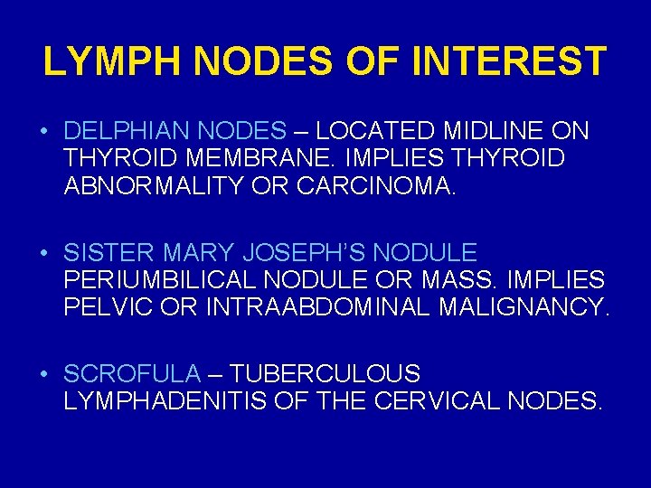 LYMPH NODES OF INTEREST • DELPHIAN NODES – LOCATED MIDLINE ON THYROID MEMBRANE. IMPLIES