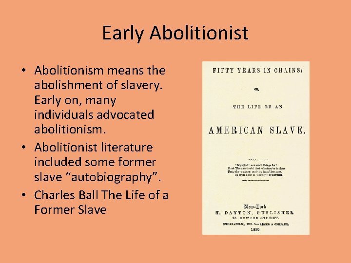 Early Abolitionist • Abolitionism means the abolishment of slavery. Early on, many individuals advocated