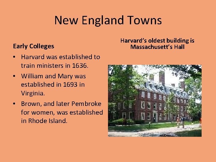 New England Towns Early Colleges • Harvard was established to train ministers in 1636.