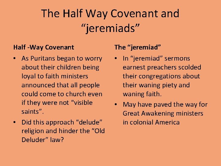 The Half Way Covenant and “jeremiads” Half -Way Covenant The “jeremiad” • As Puritans