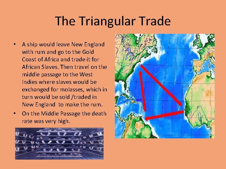 The Triangular Trade • A ship would leave New England with rum and go