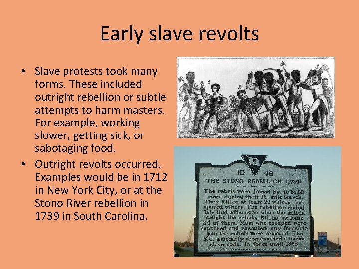 Early slave revolts • Slave protests took many forms. These included outright rebellion or