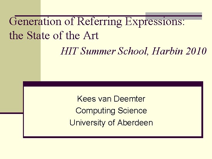 Generation of Referring Expressions: the State of the Art HIT Summer School, Harbin 2010