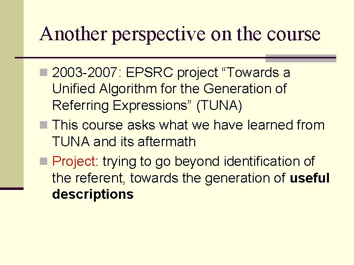 Another perspective on the course n 2003 -2007: EPSRC project “Towards a Unified Algorithm