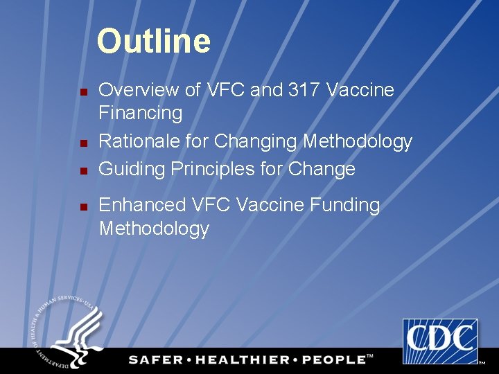 Outline n n Overview of VFC and 317 Vaccine Financing Rationale for Changing Methodology
