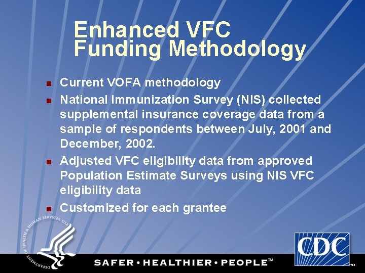 Enhanced VFC Funding Methodology n n Current VOFA methodology National Immunization Survey (NIS) collected