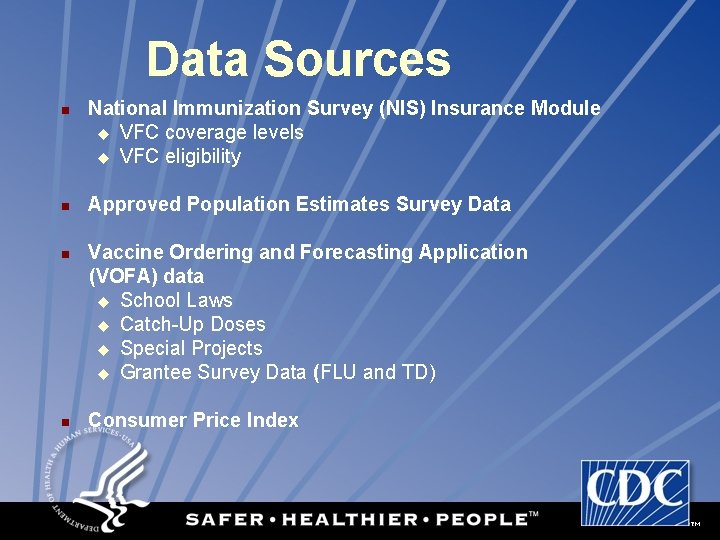 Data Sources n n National Immunization Survey (NIS) Insurance Module u VFC coverage levels